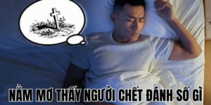 Nằm Mơ Thấy Người Chết Đánh Số Gì 4 Anh Thumb bai viet min2 2