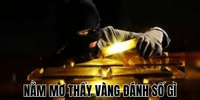 Nằm Mơ Thấy Vàng Đánh Số Gì: Giải Mã Giấc Mơ Vàng 1 Anh Thumb bai viet min2